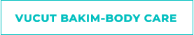 VUCUT BAKIM-BODY CARE
