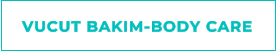 VUCUT BAKIM-BODY CARE